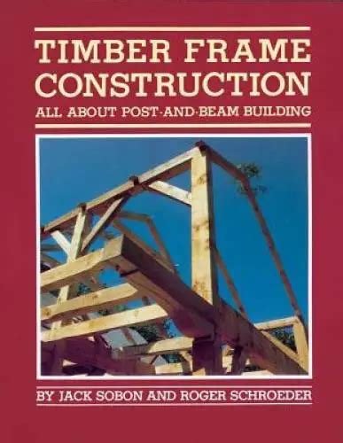 timber frame construction   post  beam building paperback good  picclick