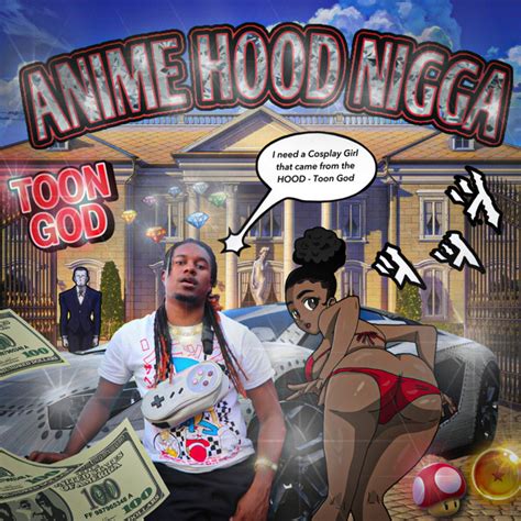 Anime Hood Nigga Album By Toon God Spotify