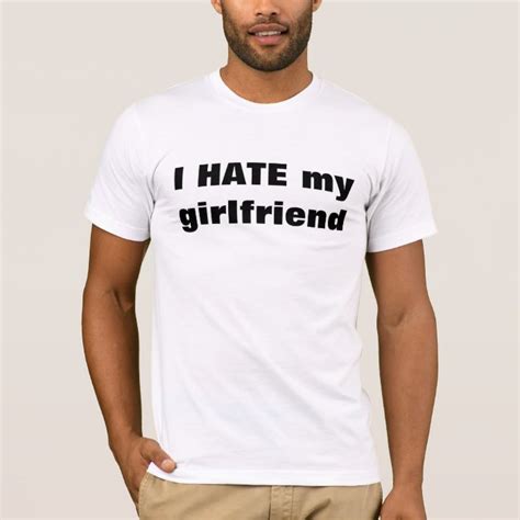i hate my girlfriend t shirt au