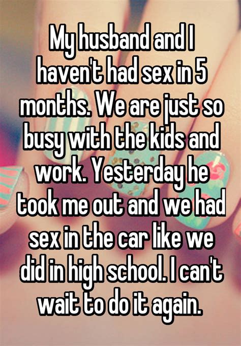 My Husband And I Haven T Had Sex In 5 Months We Are Just So Busy With