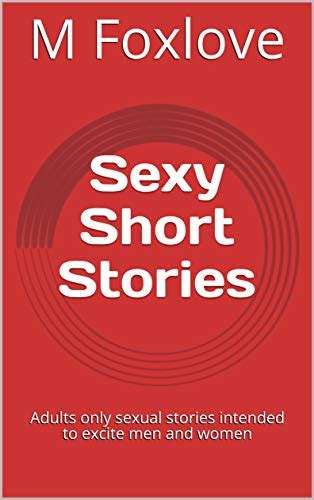 sexy short stories adults only sexual stories intended to excite men