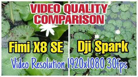 video quality comparison fimi  se  dji spark part  youtube