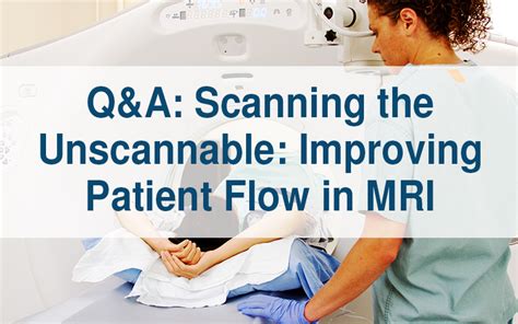 qa scanning  unscannable improving patient flow  mri  healthcare compliance