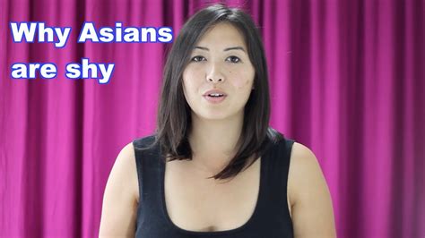 Why Some Asians Are Shy Youtube