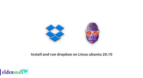 tutorial install  run dropbox  linux ubuntu  eldernode blog