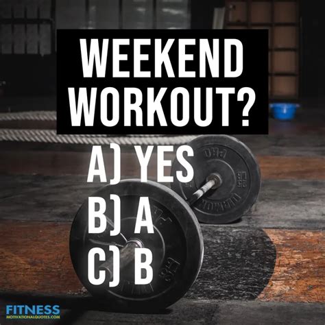 Weekend Workout Quotes 11 Fitness Quotes To Keep You In The Gym