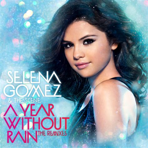 year  rain  remixes selena gomez fan art