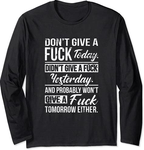 don t give a fuck today didn t give a fuck yesterday funny long sleeve
