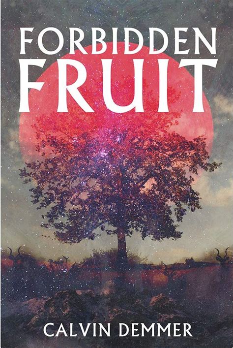 {book Review} Forbidden Fruit Calvin Demmer Together Let S Promote