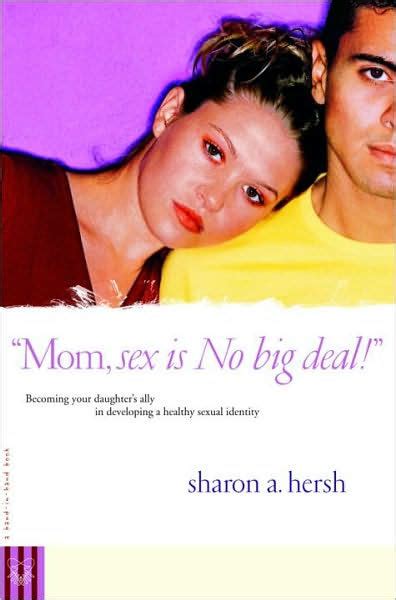mom sex is no big deal becoming your daughter s ally in developing a