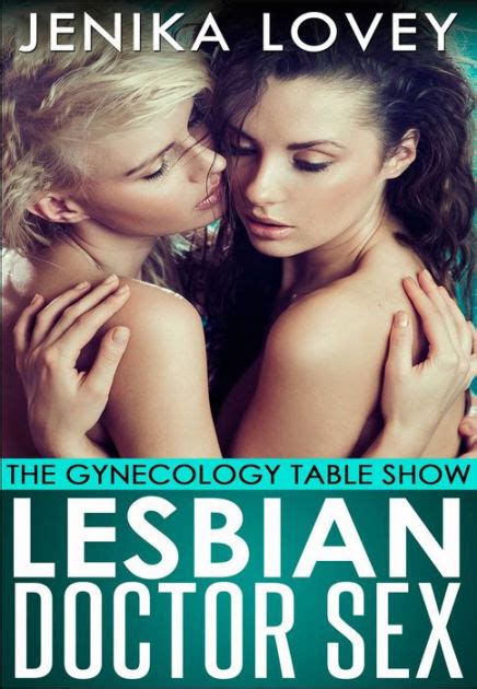 lesbian doctor sex the gynecology table show by jenika lovey nook