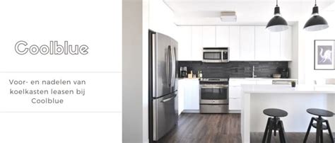 coolblue koelkast leasen review ervaringen en vergelijken