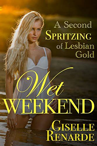 wet weekend a second spritzing of lesbian gold even more wet panties