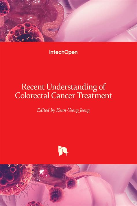 Recent Understanding Of Colorectal Cancer Treatment Intechopen