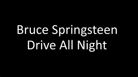 bruce springsteen drive  night lyrics youtube
