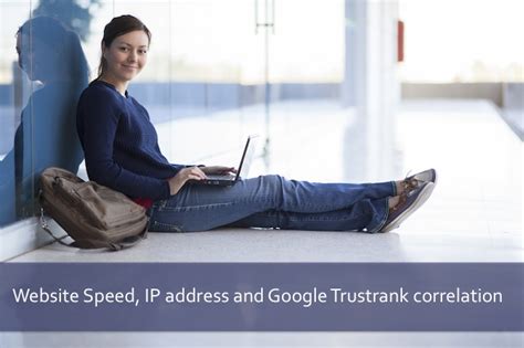 website speed ip address  google trustrank correlation coldad