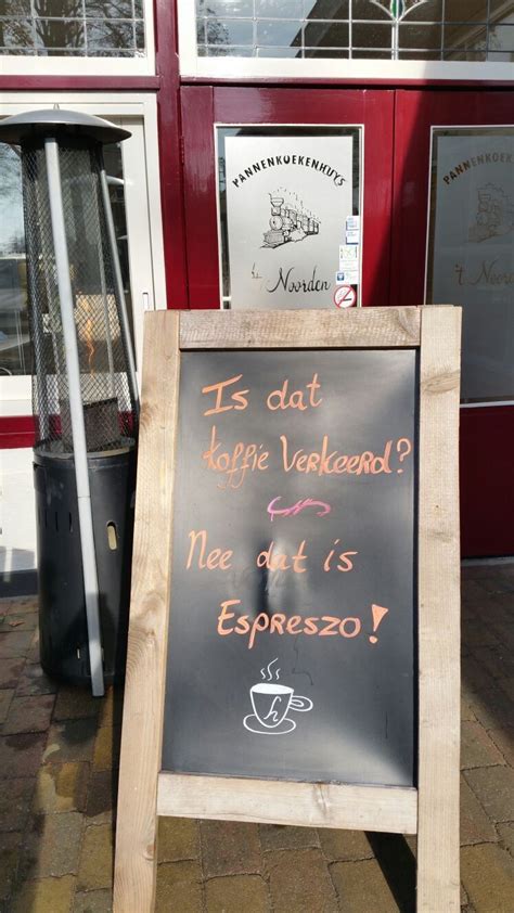 dat koffie verkeerd nee dat  espresso stoepbord van  noorden  aalten art quotes