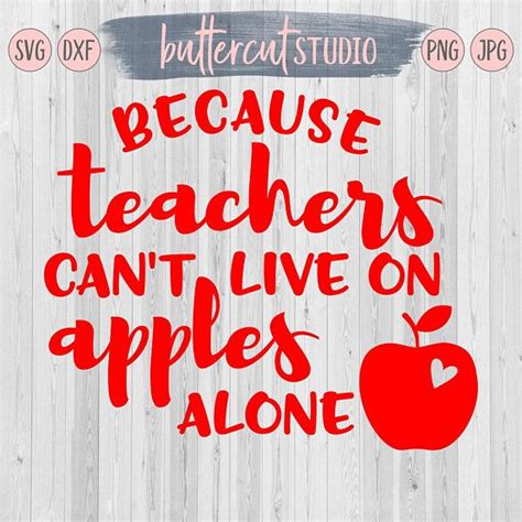 because teachers can t live on apples alone svg dxf png jpeg