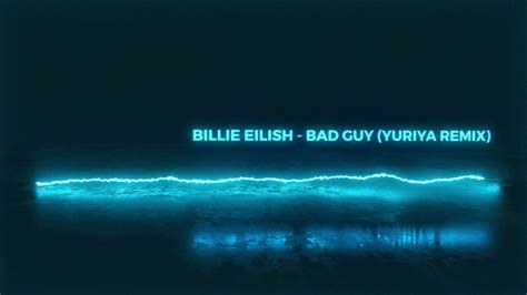 billie eilish bad guy yuriya remix youtube