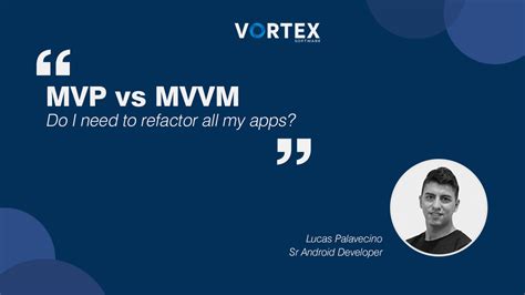mvp  mvvm     refactor   apps vortex software
