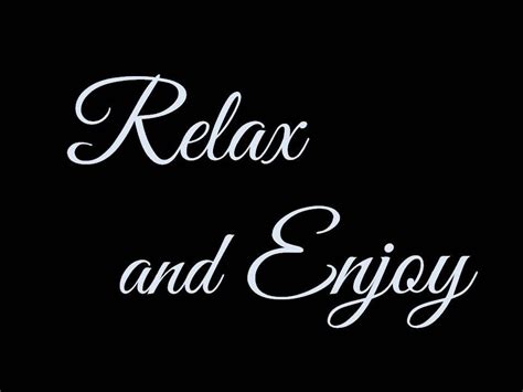 relax  enjoy  relaxing