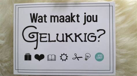 wat maakt jou gelukkig gelukkig