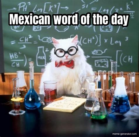 mexican word of the day meme generator