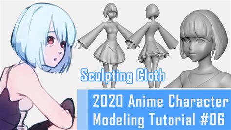 [ 06] anime character 3d modeling tutorial 2020 cloth sculpting youtube