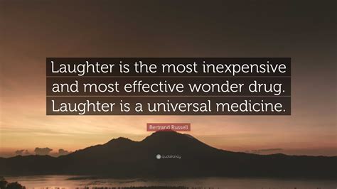 bertrand russell quote laughter    inexpensive   effective  drug