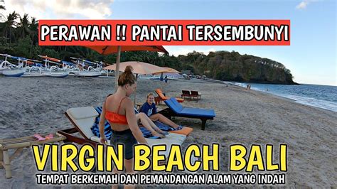 Surga Tersembunyi Pantai Perawan Situasi Virgin Beach Bali Youtube