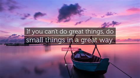 napoleon hill quote     great   small    great