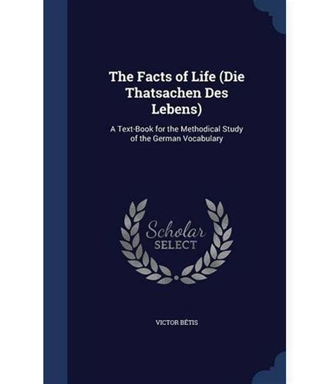 the facts of life die thatsachen des lebens a text book for the