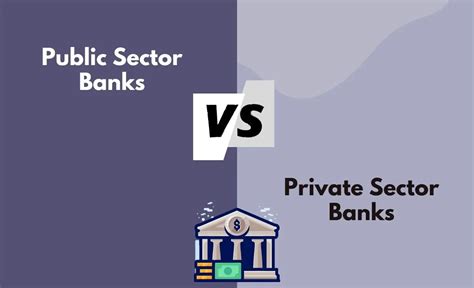 public sector  private sector banks whats  difference  tabular form points
