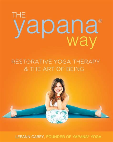 The Yapana Way Restorative Yoga Therapy And The Art Of