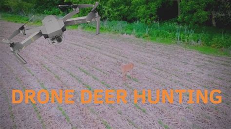 drone deer hunting dji mavic pro youtube