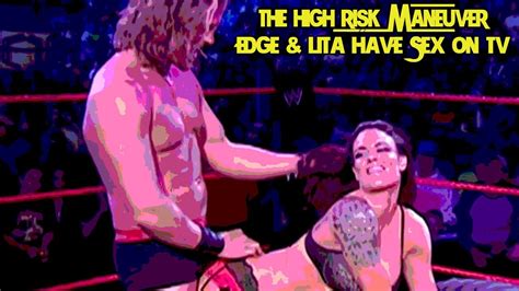 Edge And Lita Have Sex On Tv The High Risk Maneuver Youtube