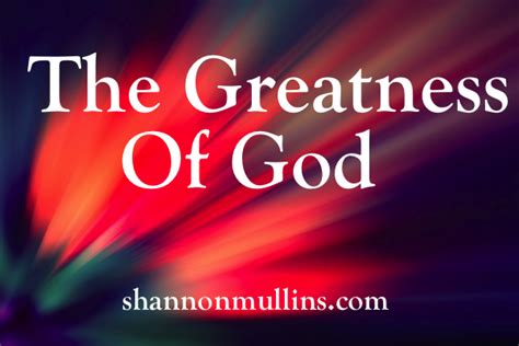 The Greatness Of God Shannon Mullins Ministries