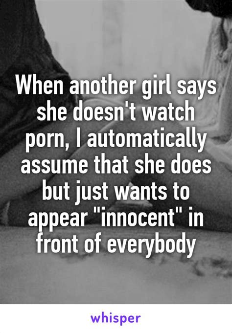 When Another Girl Says She Doesn T Watch Porn I Automatically Assume