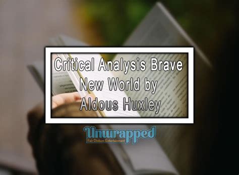 critical analysis brave new world by aldous huxley