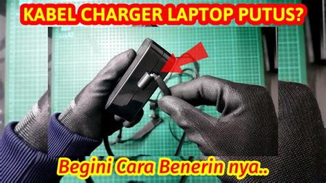 tutorial  memperbaiki chargeradapter laptop asus kabel putus