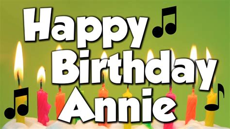 happy birthday annie  happy birthday song youtube