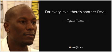 tyrese gibson quote for every level there s another devil