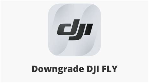 safe ways  install older versions  dji fly iosandroid