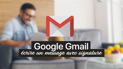 ecrire  message sur gmail  integrer une signature automatique