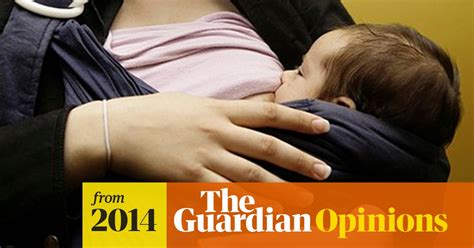 Why We Can T Talk About Breastfeeding Tanya Gold The Guardian