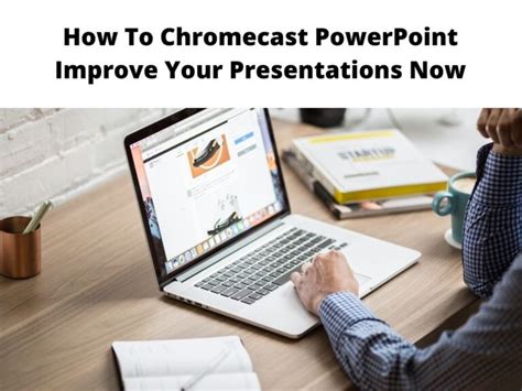 chromecast powerpoint  easy setup guide