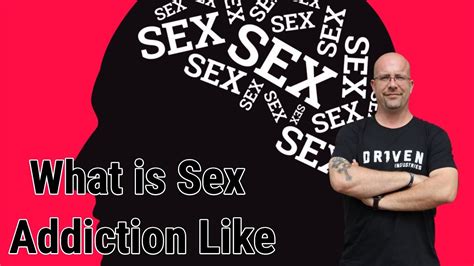 what is sex addiction like youtube