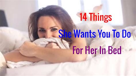 14 things she wants you to do for her in bed youtube