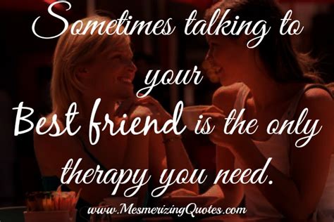 Sometimes Talking To Your Best Friend Is The Only Therapy