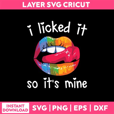 I Licked It So Its Mine Svg Funny Quotes Svg Png Dxf Eps Inspire